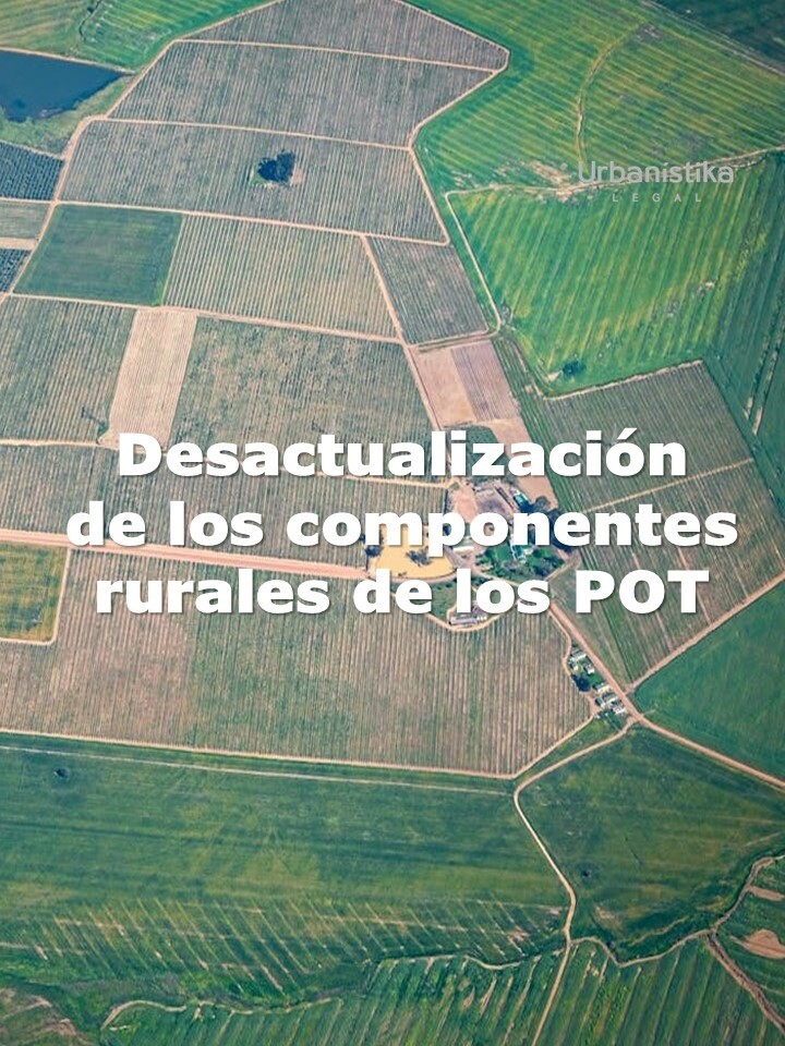 Desafíos del Ordenamiento Territorial en Colombia: La desactualización normativa del componente rural del POT