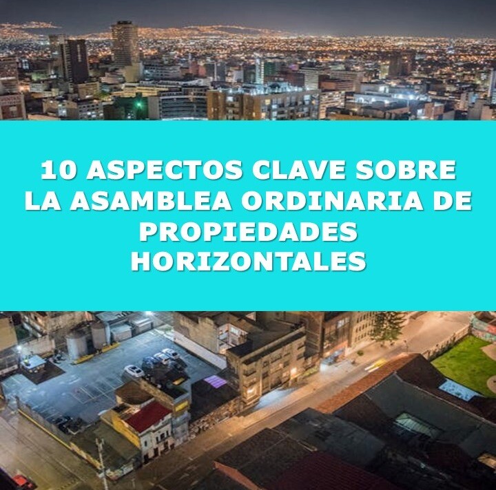 10 ASPECTOS CLAVE SOBRE LA ASAMBLEA ORDINARIA DE PROPIEDADES HORIZONTALES